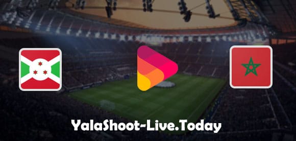 مباراة المغرب و بوروندي يلا شوت